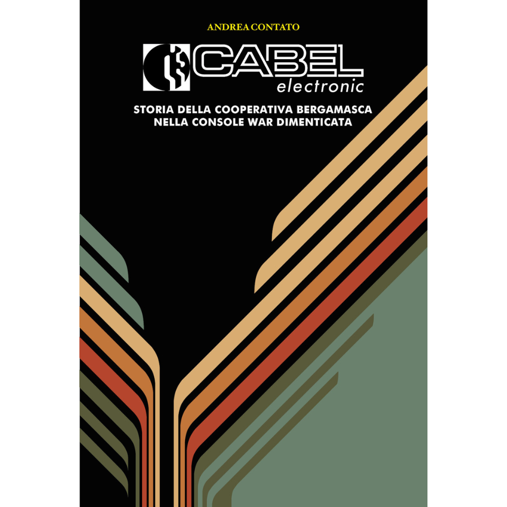 Cabel Electronic: Storia della cooperativa bergamasca nella console war dimenticata (Edizione Limitata a colori)