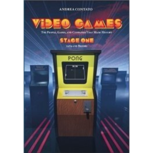 Video-Giochi: Persone, giochi e compagnie che fecero la storia dei videogiochi - Stage 1: dalle origini al 1979 (ebook)
