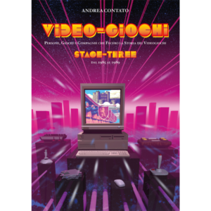 Video-Giochi: Persone, giochi e compagnie che fecero la storia dei videogiochi - Stage 3: dal 1985 al 1989 (copertina morbida)